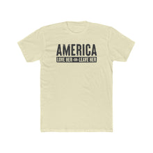 Load image into Gallery viewer, America Love Her Or Leave Her - Print On Front - Multiple Colors
