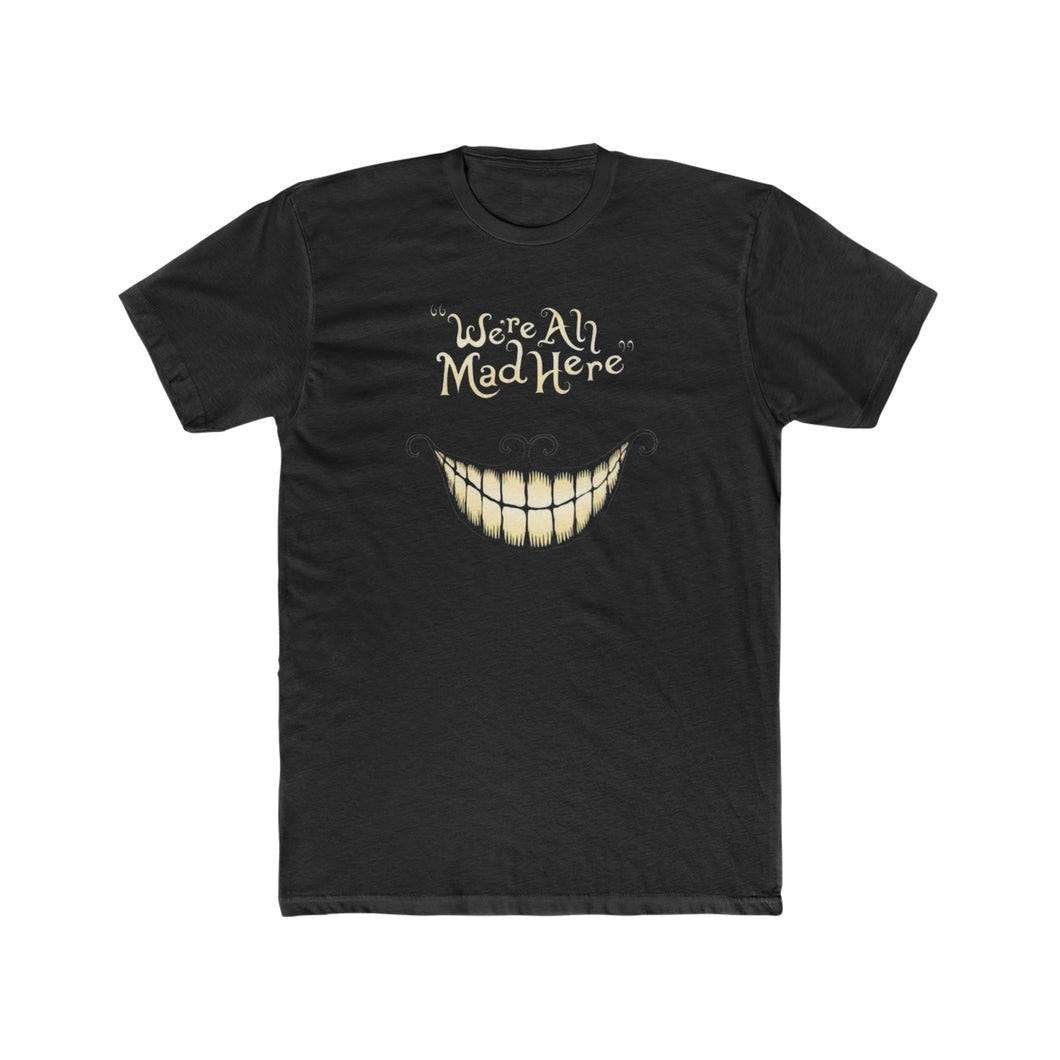 Cheshire We're All Mad Here - Print On Front