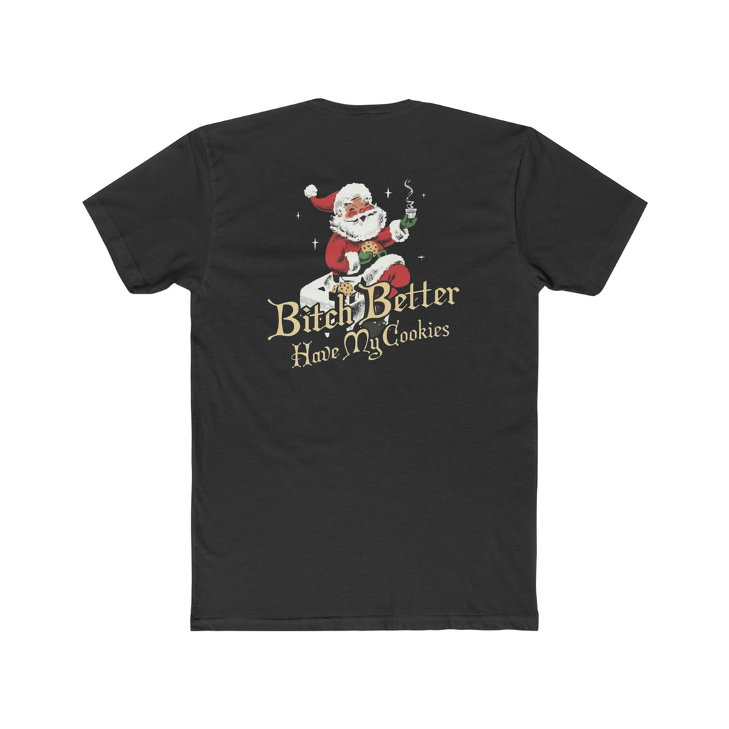 Bitch Better Have My Cookies - Print On Back